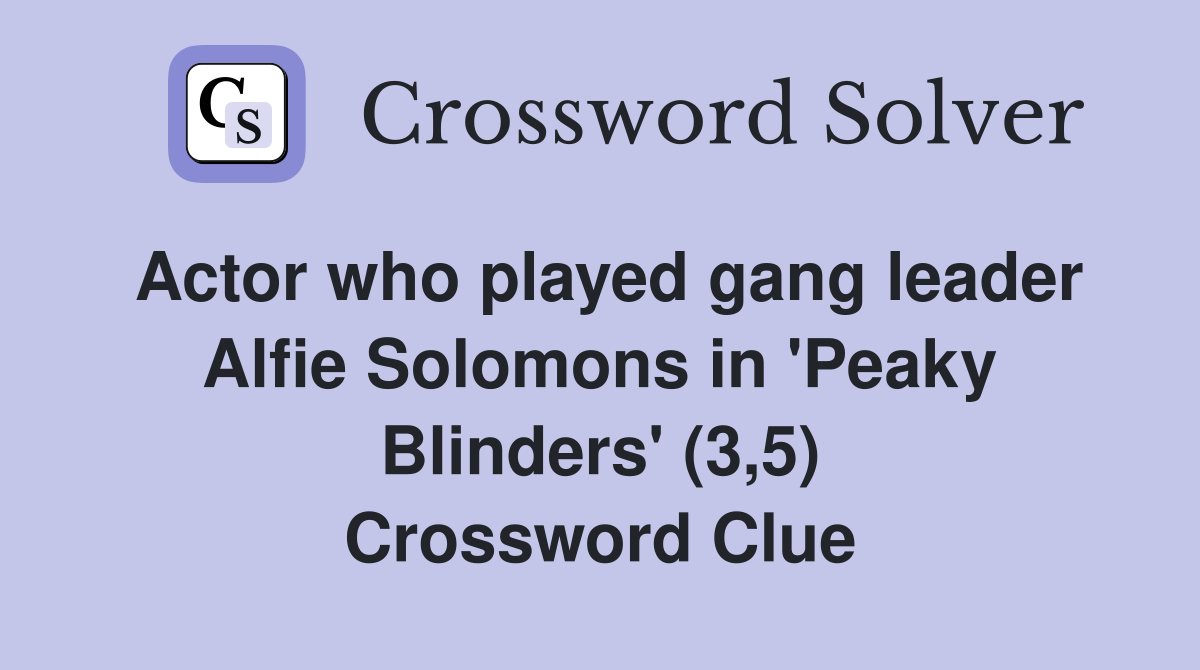 Actor who played gang leader Alfie Solomons in 'Peaky Blinders' (3,5